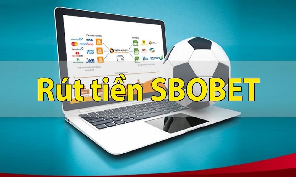 Các bước rút tiền nhà cái Sbobet dễ dàng tại SbobetFun