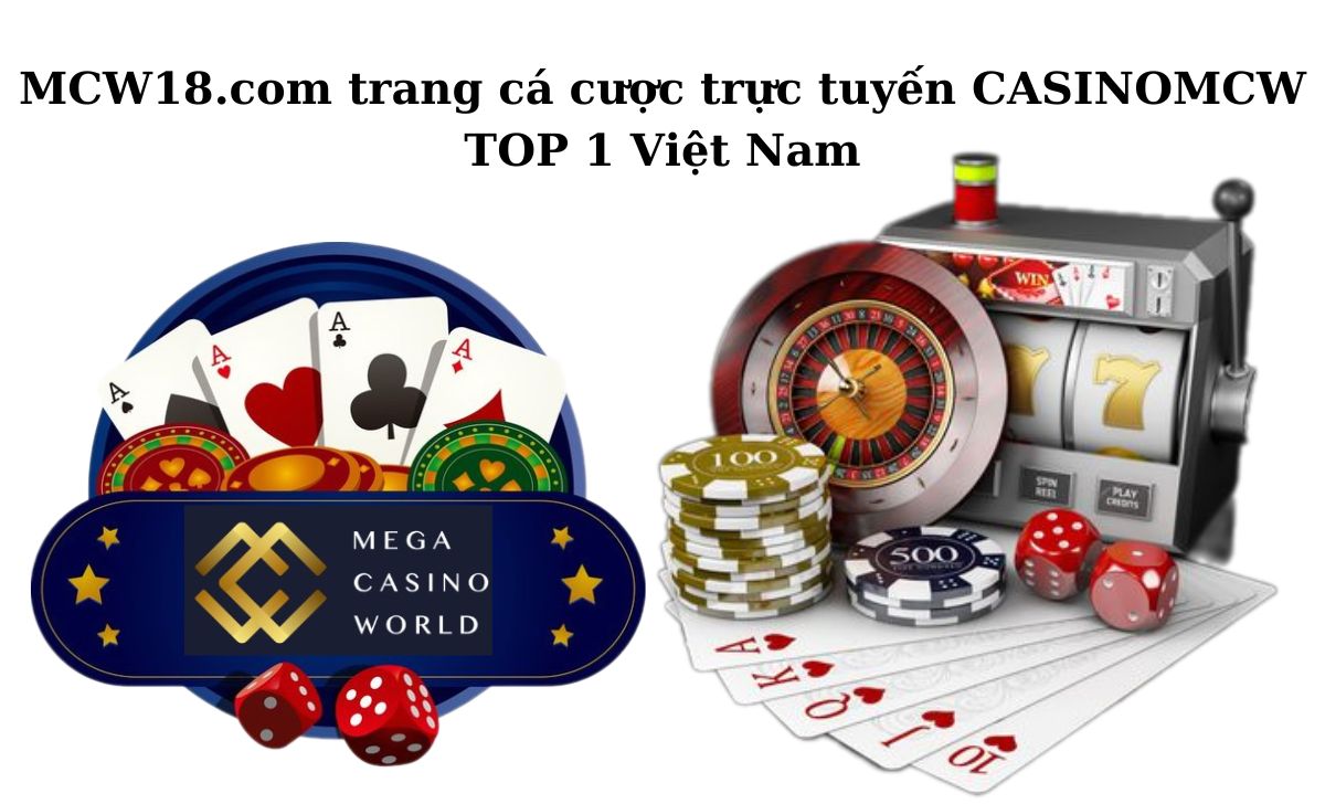 MCW18.com trang cá cược trực tuyến CASINOMCW TOP 1 Việt Nam