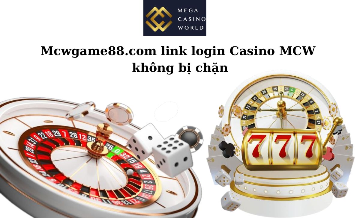 Mcwgame88.com link login Casino MCW không bị chặn